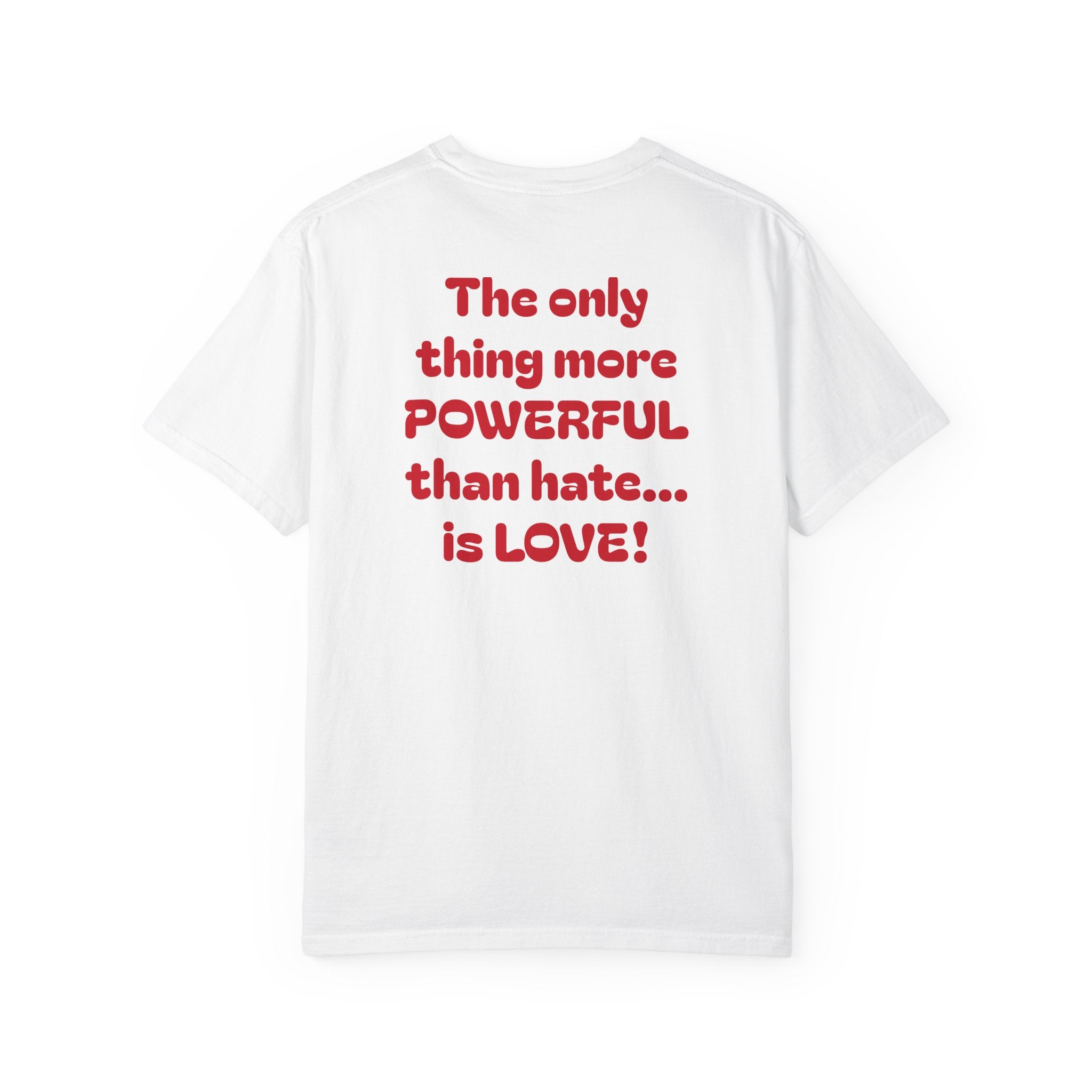Heart Chest T-Shirt — "The only thing more POWERFUL than hate... is LOVE!"