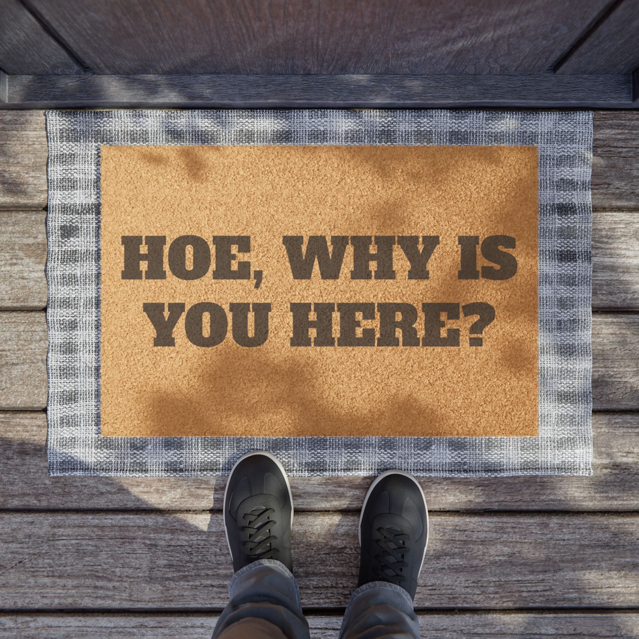 Doormat - "Hoe, Why Is You Here?" Funny Outdoor Welcome Mat